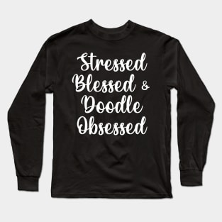 Golden Doodle Dog Mom Gift, Doodle Lovers, Labradoodle Gifts Stressed Blessed & Doodle Obsessed Goldendoodle Long Sleeve T-Shirt